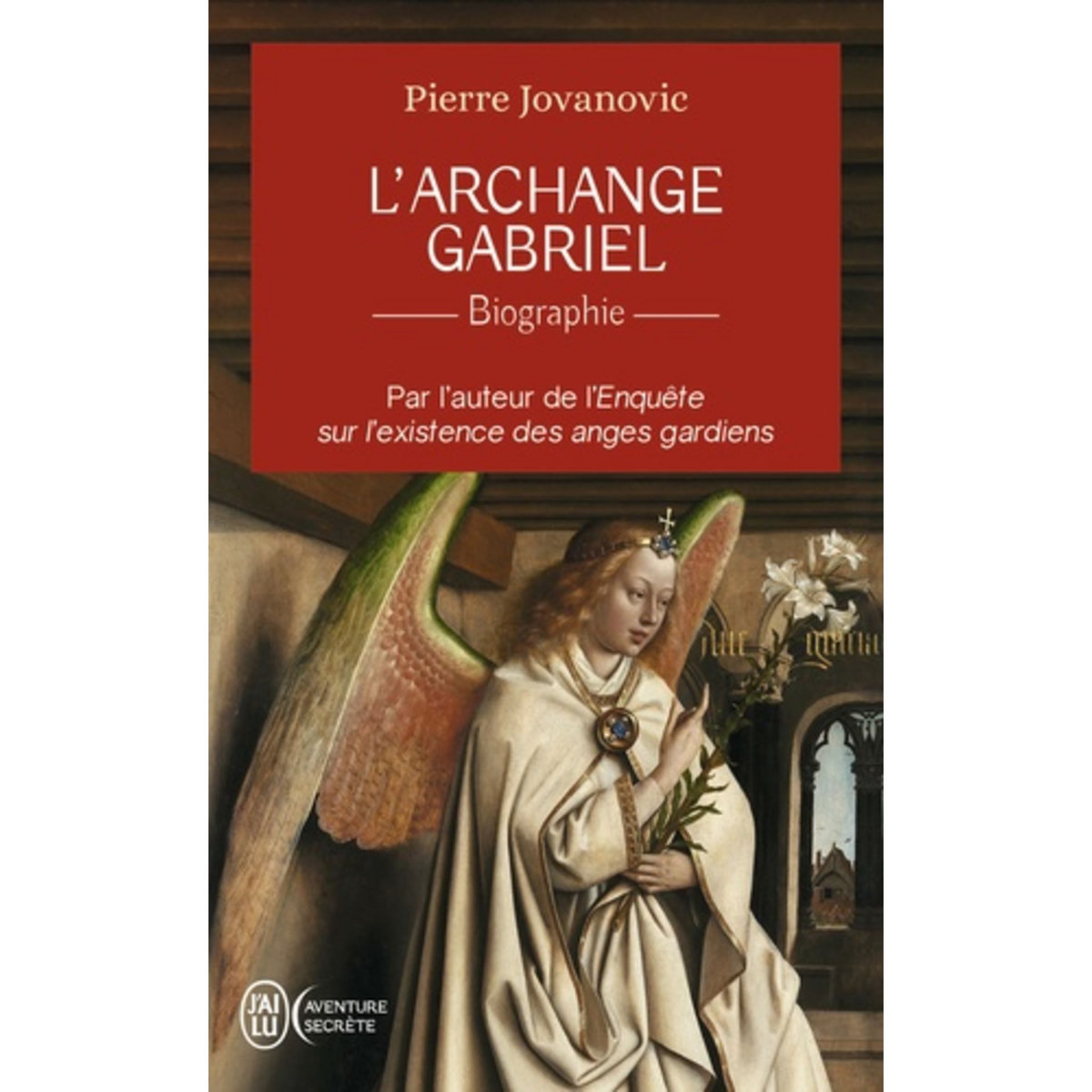  L'ARCHANGE GABRIEL. BIOGRAPHIE, Jovanovic Pierre