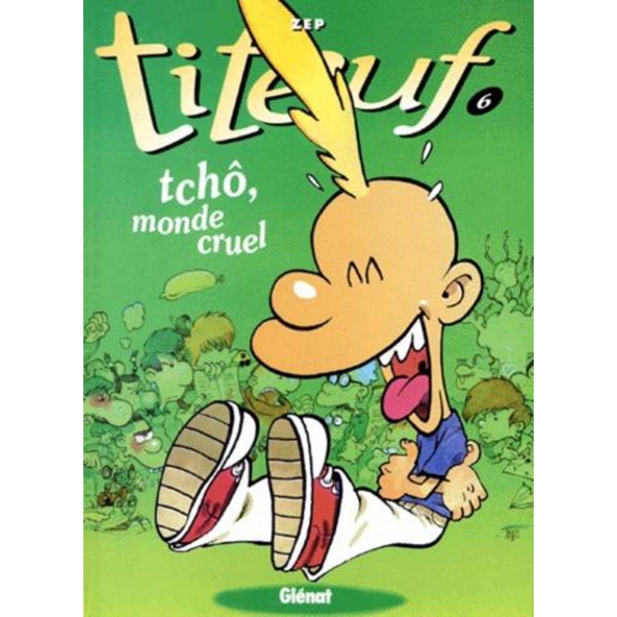 TITEUF TOME 6 : TCHO, MONDE CRUEL, Zep