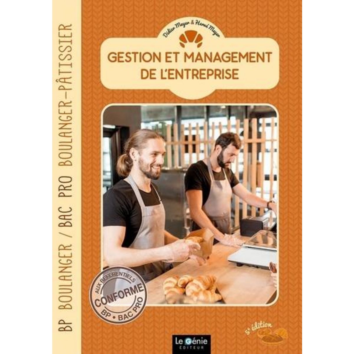 GESTION ET MANAGEMENT DE L'ENTREPRISE BP BOULANGER / BAC PRO BOULANGER-PATISSIER. 5E EDITION, Meyer Didier