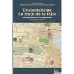 L'ORIENTALISME EN TRAIN DE SE FAIRE. UNE ENQUETE COLLECTIVE SUR LES ETUDES ORIENTALES DANS L'ALGERIE COLONIALE, Bossaert Marie