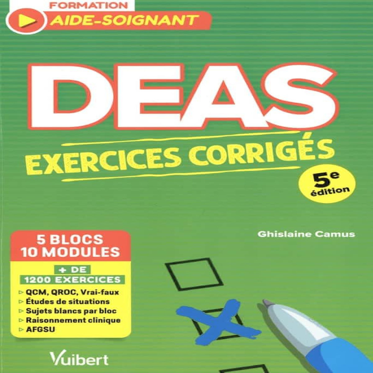 DEAS EXERCICES CORRIGES. 5 BLOCS DE COMPETENCES - 10 MODULES DE FORMATION, 5E EDITION, Camus Ghislaine