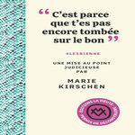 C'EST PARCE QUE T'ES PAS ENCORE TOMBEE SUR LE BON . #LESBIENNE, UNE MISE AU POINT JUDICIEUSE, Kirschen Marie