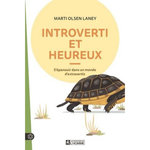 INTROVERTI ET HEUREUX. S'EPANOUIR DANS UN MONDE D'EXTRAVERTIS, Olsen Laney Marti