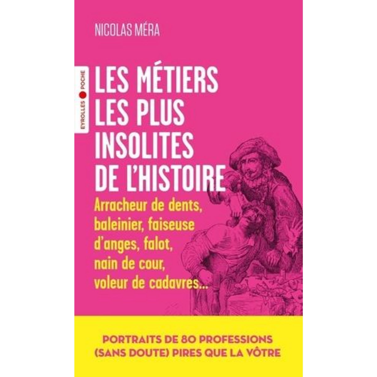 LES METIERS LES PLUS INSOLITES DE L'HISTOIRE, Méra Nicolas