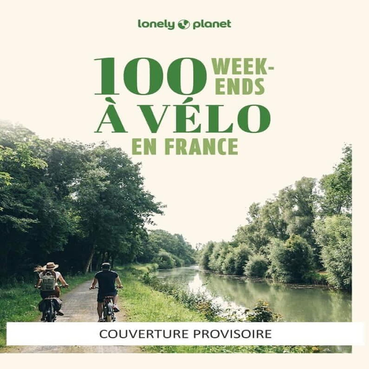 100 WEEK-ENDS A VELO EN FRANCE. 2E EDITION, Lonely Planet