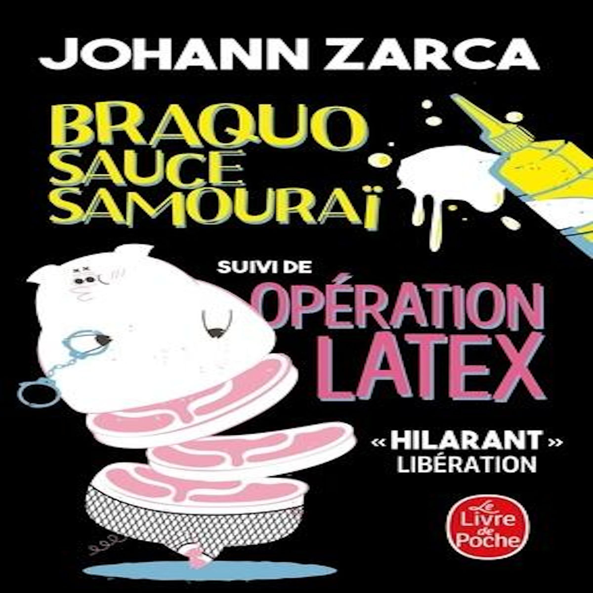 BRAQUO SAUCE SAMOURAI. SUIVI DE OPERATION LATEX, Zarca Johann