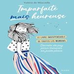 IMPARFAITE MAIS HEUREUSE, Minvielle Valérie de