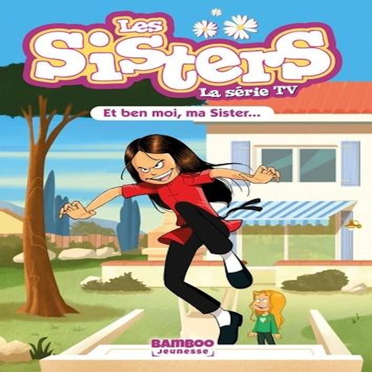 LES SISTERS - LA SERIE TV TOME 91 : ET BEN MOI, MA SISTER..., Poinot Florane