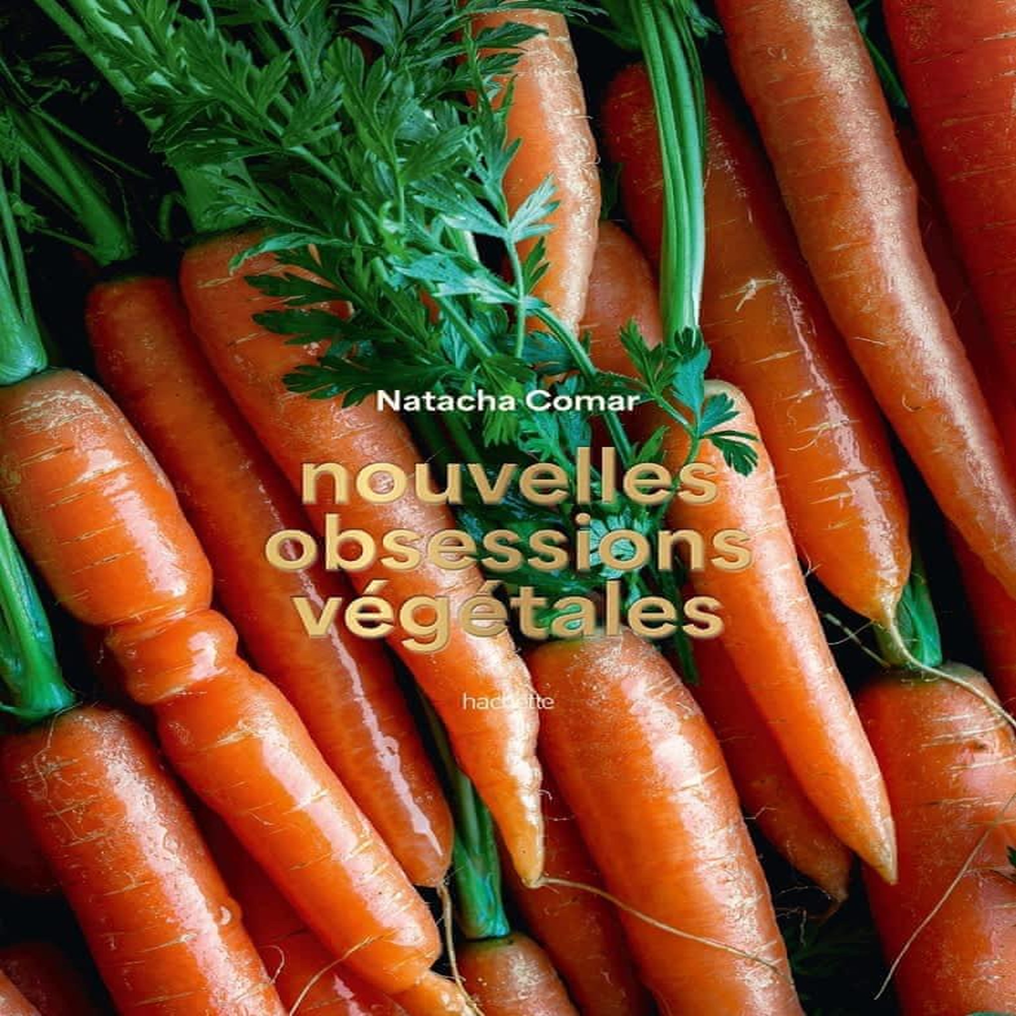 NOUVELLES OBSESSIONS VEGETALES, Comar Natacha