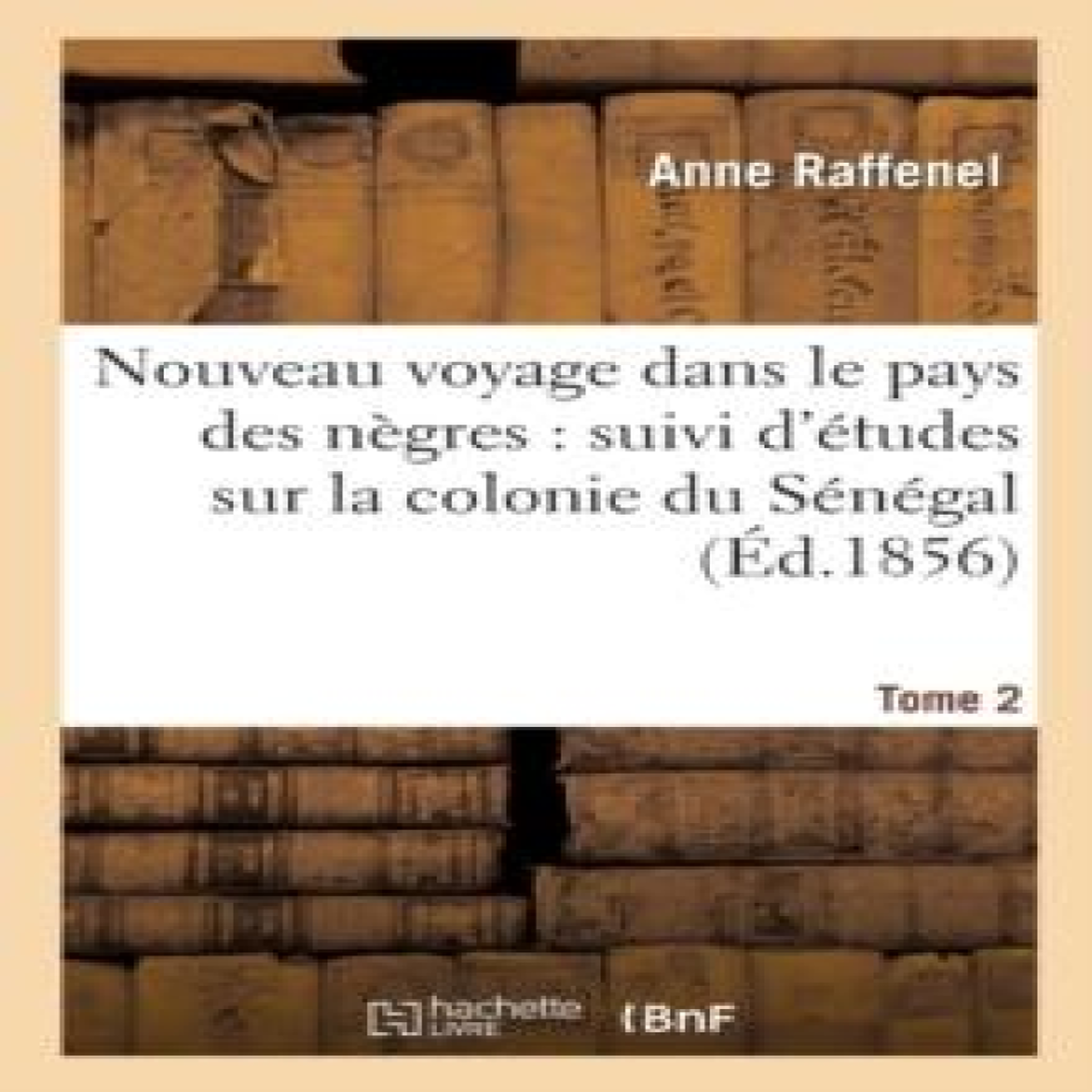 LIVRES Nouveau voyage dans le pays des nÃ¨gres, Ã©tudes sur la colonie du SÃ©nÃ©gal, documents Tome 2