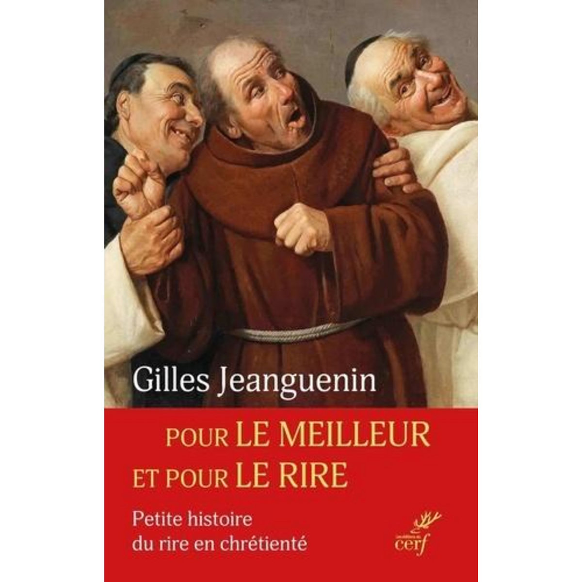 POUR LE MEILLEUR ET POUR LE RIRE. PETITE HISTOIRE DU RIRE EN CHRETIENTE, Jeanguenin Gilles