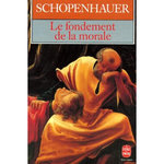 LE FONDEMENT DE LA MORALE, Schopenhauer Arthur