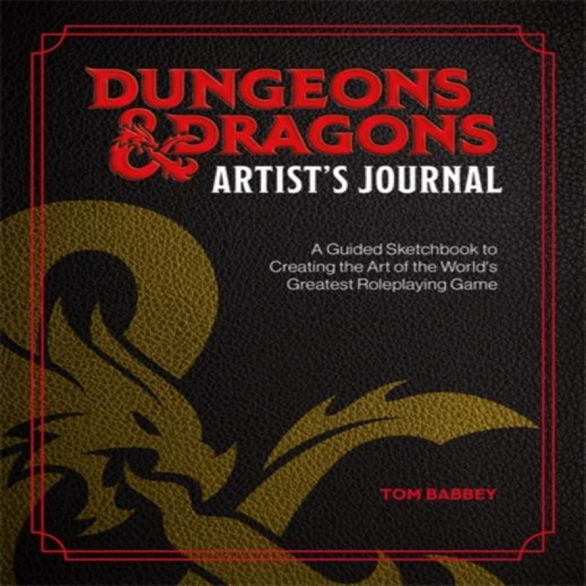 LIVRES Dungeons & Dragons Artist's Journal : A Guided Sketchbook to Creating the Art of the World's Greatest Roleplaying Game