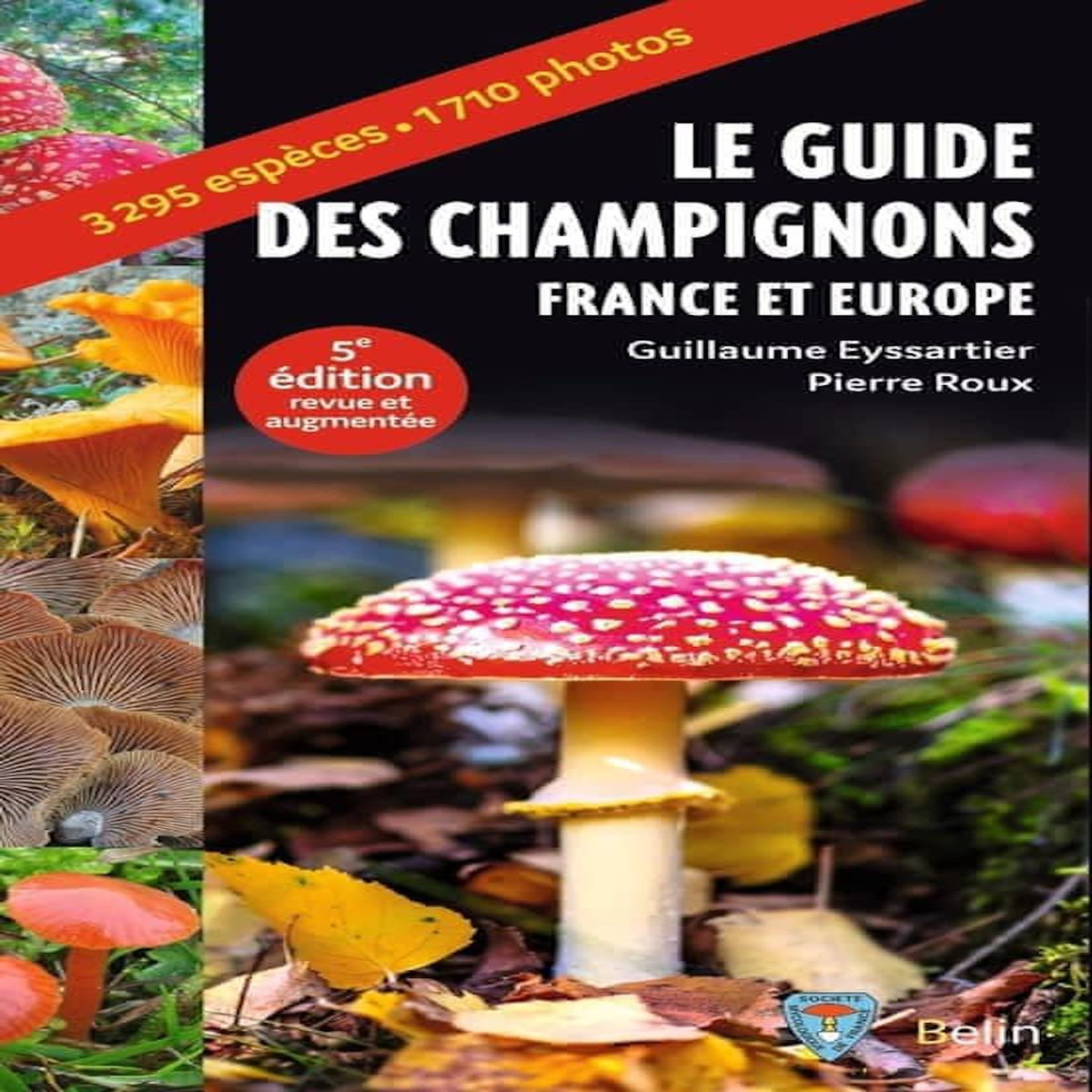 GUIDE DES CHAMPIGNONS FRANCE ET EUROPE. 5E EDITION REVUE ET AUGMENTEE, Eyssartier Guillaume