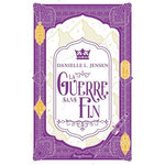 LE PONT DES TEMPETES TOME 4 : LA GUERRE SANS FIN, Jensen Danielle L.