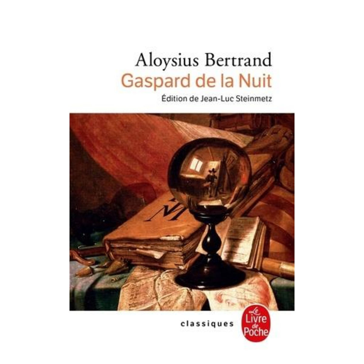 GASPARD DE LA NUIT. FANTAISIES A LA MANIERE DE REMBRANDT ET DE CALLOT, Bertrand Aloysius