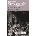 IL EST DIFFICILE D'ETRE UN DIEU, Strougatski Arkadi
