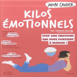 MON CAHIER KILOS EMOTIONNELS. LIBEREZ-VOUS DES EMOTIONS QUI POUSSENT A MANGER !, Averdy Johanne