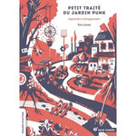 PETIT TRAITE DU JARDIN PUNK. APPRENDRE A DESAPPRENDRE, Lenoir Eric