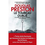 LE TOMBEAU OUBLIE. ET AUTRES HISTOIRES D'OSSEMENTS ET DE MEURTRES, Preston Douglas