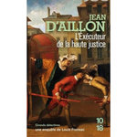 LES ENQUETES DE LOUIS FRONSAC : L'EXECUTEUR DE LA HAUTE JUSTICE, Aillon Jean d'