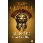 LE LION DE MACEDOINE TOME 1 , Gemmell David