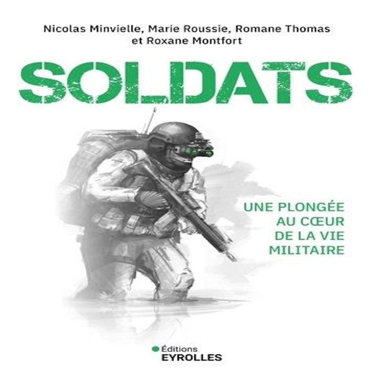 SOLDATS. UNE PLONGEE AU COEUR DE LA VIE MILITAIRE, Minvielle Nicolas