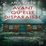 AVANT QU'ELLE DISPARAISSE, Reyes Ana