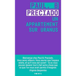 UN APPARTEMENT SUR URANUS. CHRONIQUES DE LA TRAVERSEE, Preciado Paul B.