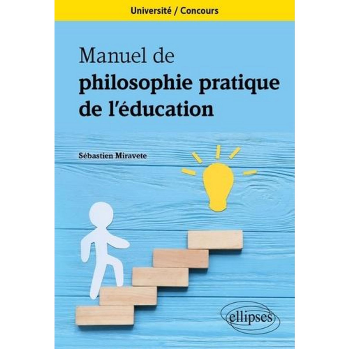 MANUEL DE PHILOSOPHIE PRATIQUE DE L'EDUCATION, Miravete Sébastien