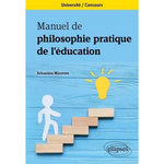 MANUEL DE PHILOSOPHIE PRATIQUE DE L'EDUCATION, Miravete Sébastien