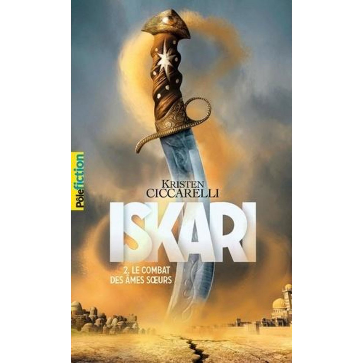 ISKARI TOME 2 : LE COMBAT DES AMES SOEURS, Ciccarelli Kristen