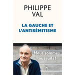 LA GAUCHE ET L'ANTISEMITISME, Val Philippe
