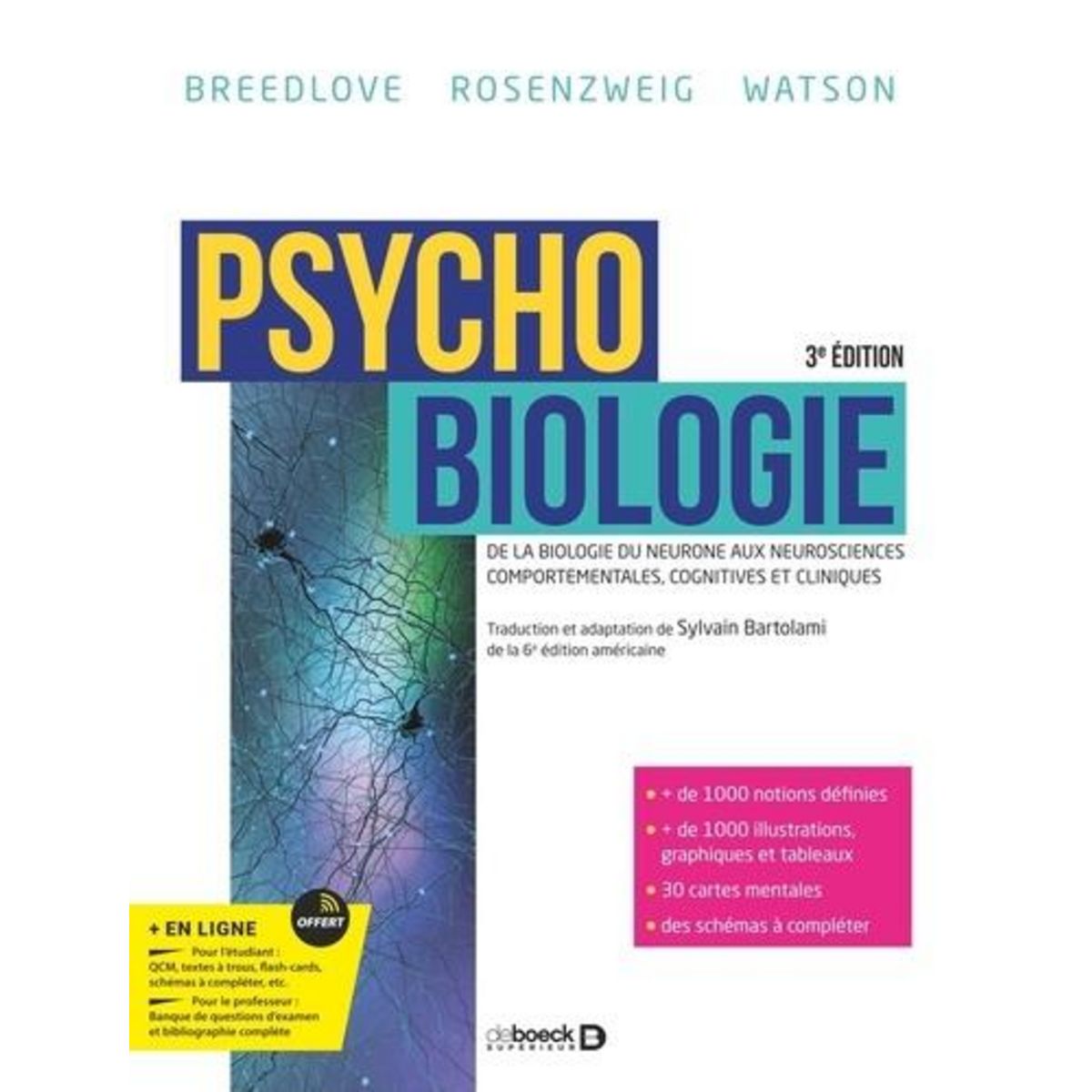 PSYCHOBIOLOGIE. DE LA BIOLOGIE DU NEURONE AUX NEUROSCIENCES COMPORTEMENTALES, COGNITIVES ET CLINIQUES, Rosenzweig Mark R.