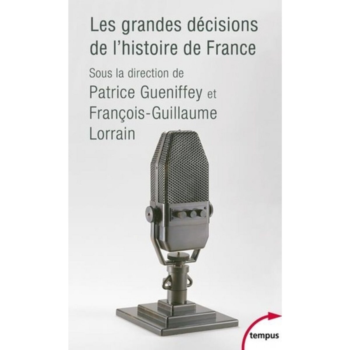  LES GRANDES DECISIONS DE L'HISTOIRE DE FRANCE, Gueniffey Patrice