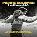 LETTRES A K., Goldman Pierre