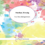 LE JEU DANGEREUX, Zweig Stefan