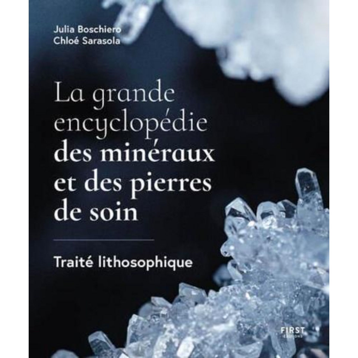 LA GRANDE ENCYCLOPEDIE DES MINERAUX ET DES PIERRES DE SOIN. TRAITE LITHOSOPHIQUE, Boschiero Julia