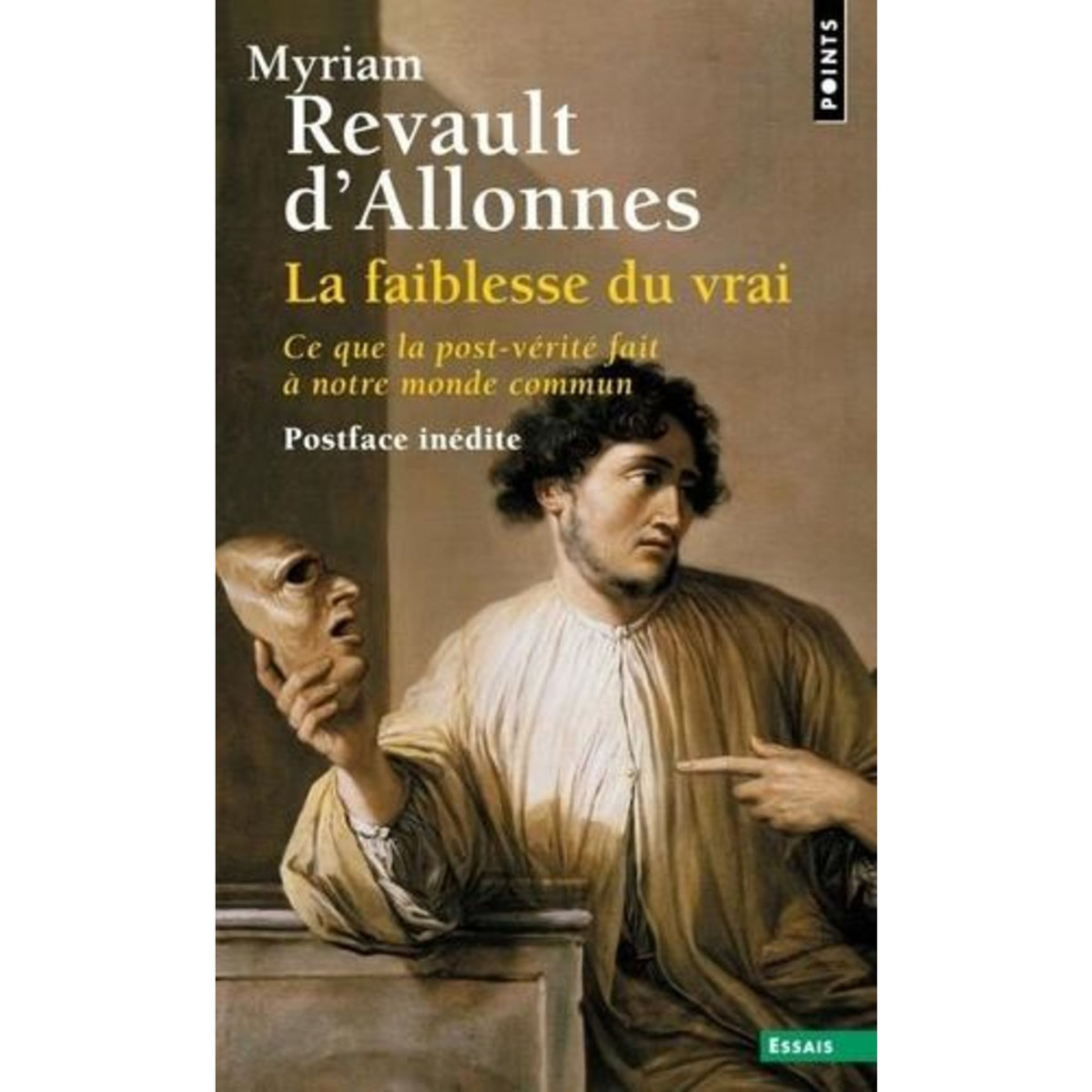 LA FAIBLESSE DU VRAI. CE QUE LA POST-VERITE FAIT A NOTRE MONDE COMMUN, Revault d'Allonnes Myriam