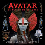 AVATAR : DE FEU ET DE CENDRES. L'ENCYCLOPEDIE ILLUSTREE, Perez Reymundo