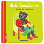 PETIT OURS BRUN : PETIT OURS BRUN AIME SA MAMAN, Aubinais Marie