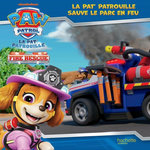 PAW PATROL LA PAT' PATROUILLE - FIRE RESCUE : LA PAT' PATROUILLE SAUVE LE PARC EN FEU, Nickelodeon