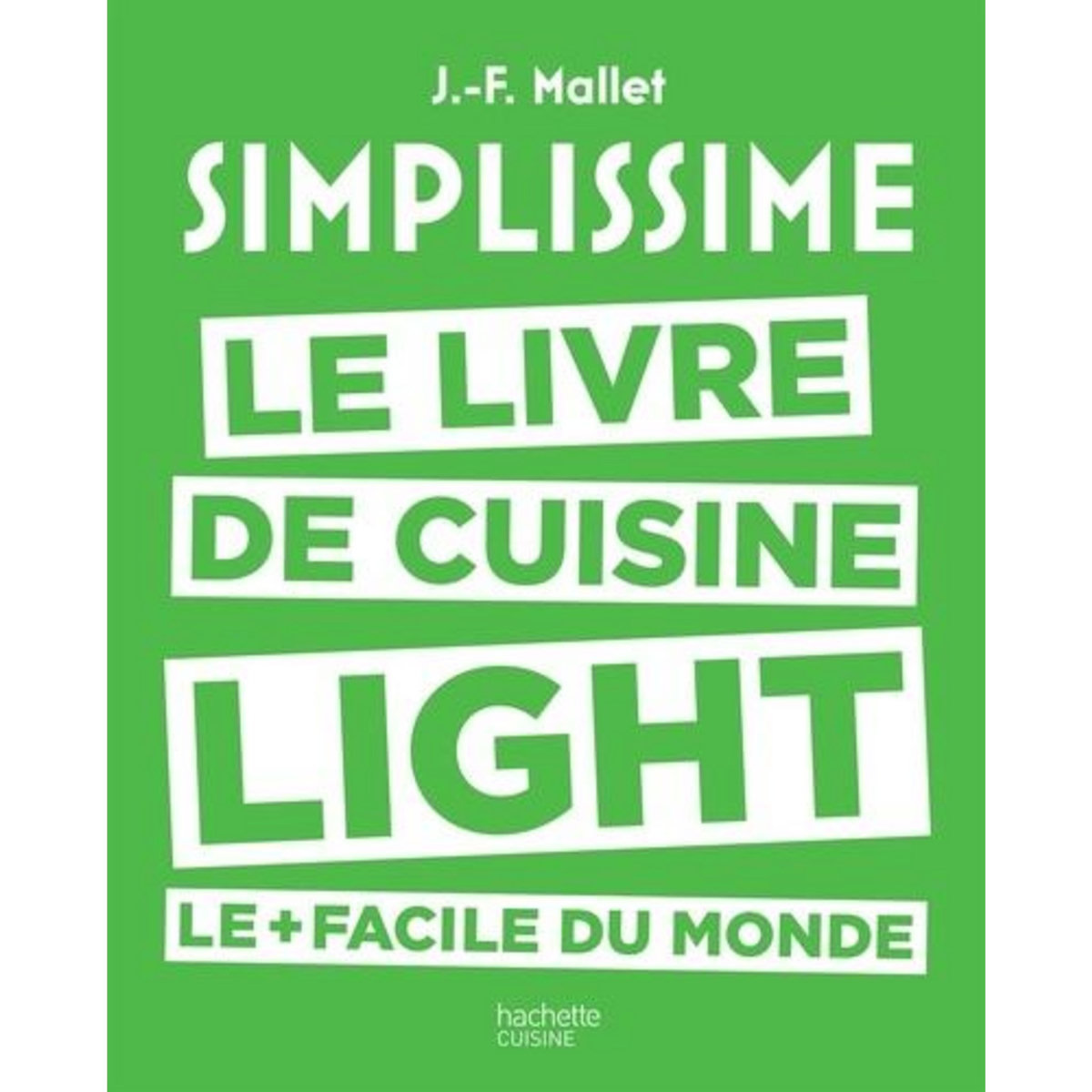 LE LIVRE DE CUISINE LIGHT LE + FACILE DU MONDE, Mallet Jean-François