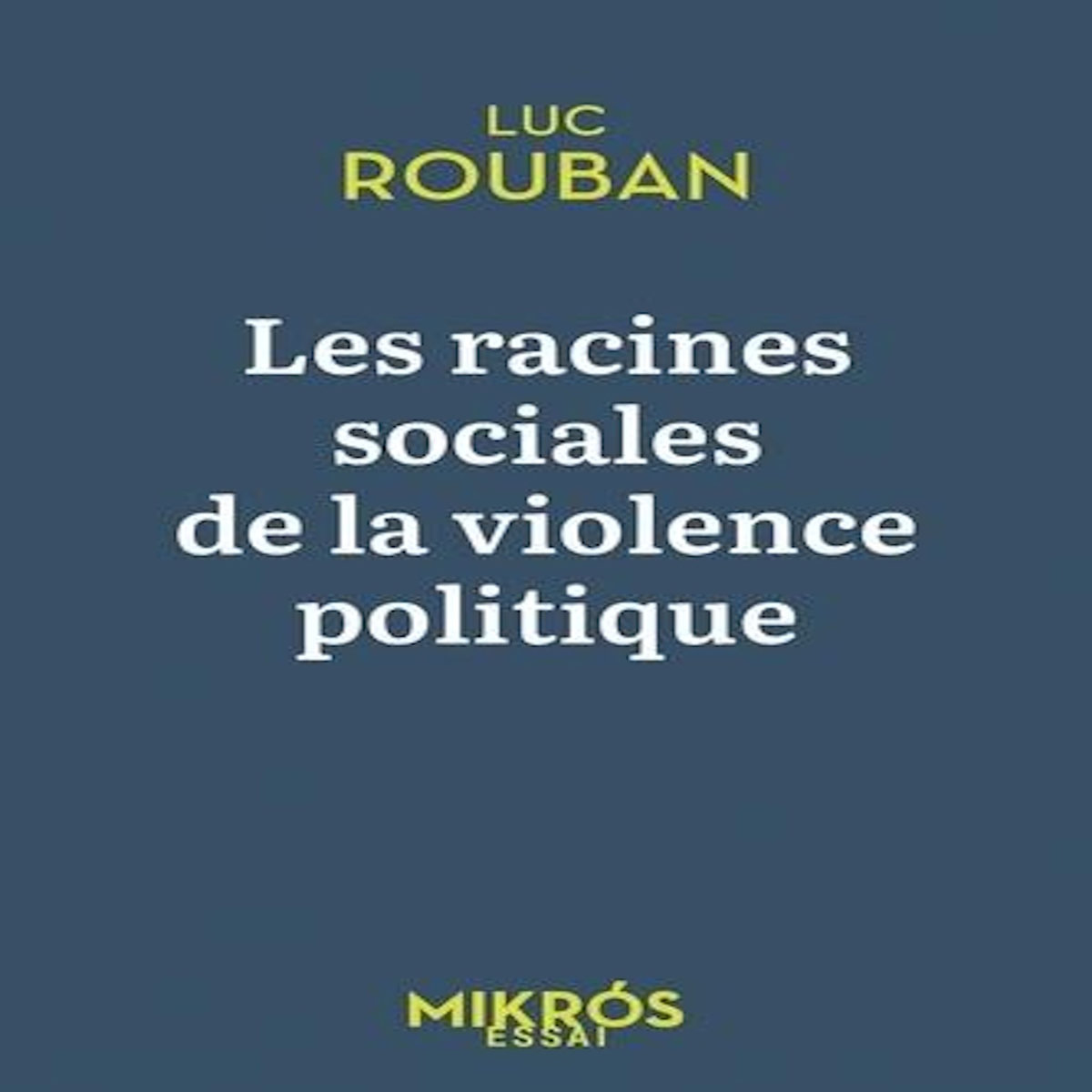 LES RACINES SOCIALES DE LA VIOLENCE POLITIQUE, Rouban Luc