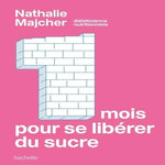 1 MOIS POUR SE LIBERER DU SUCRE, Majcher Nathalie
