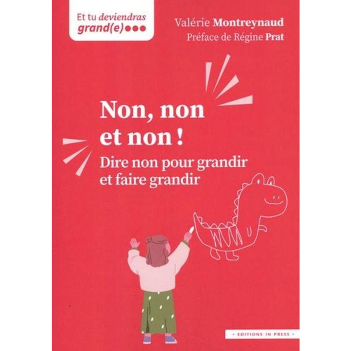 NON, NON ET NON !. DIRE NON POUR GRANDIR ET FAIRE GRANDIR, Montreynaud Valérie