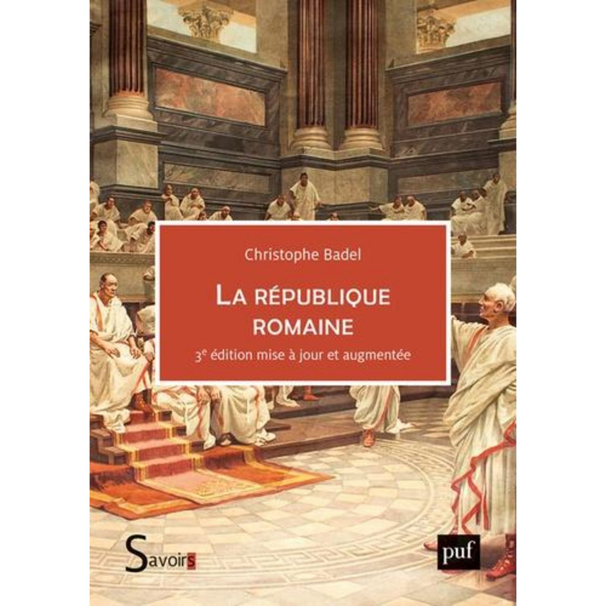LA REPUBLIQUE ROMAINE. 3E EDITION REVUE ET AUGMENTEE, Badel Christophe