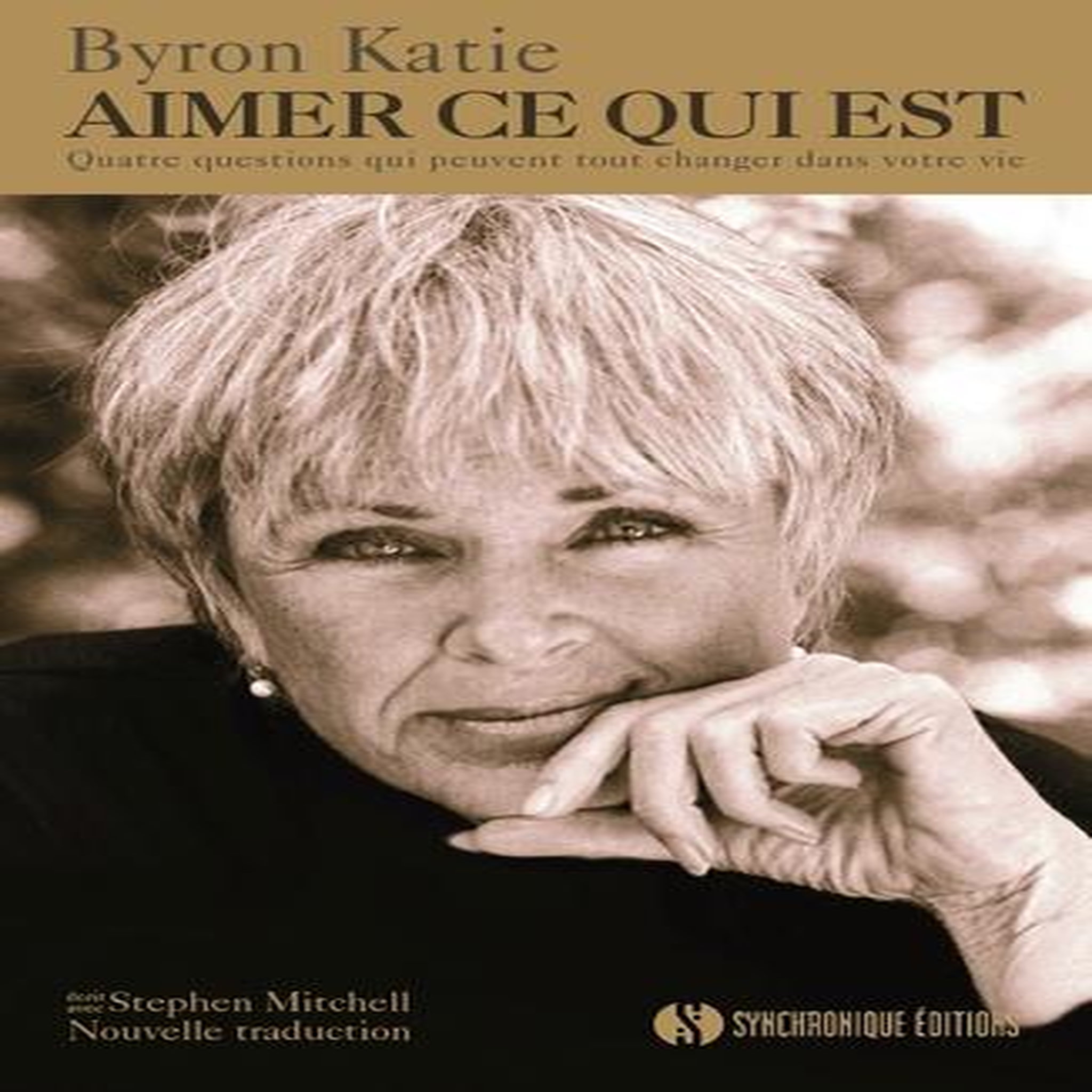 AIMER CE QUI EST. QUATRE QUESTIONS QUI PEUVENT TOUT CHANGER DANS VOTRE VIE, Katie Byron
