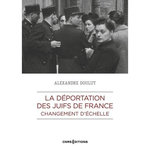 LA DEPORTATION DES JUIFS DE FRANCE. CHANGEMENT D'ECHELLE, Doulut Alexandre