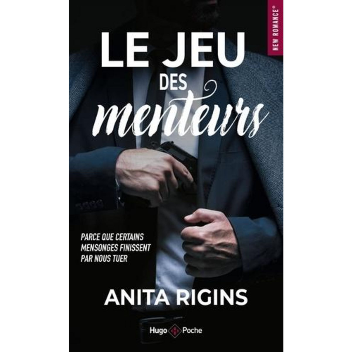 LE JEU DES MENTEURS. PARCE QUE CERTAINS MENSONGES FINISSENT PAR NOUS TUER, Rigins Anita